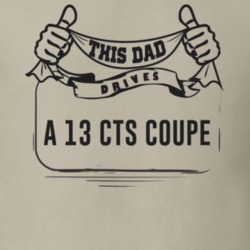 This Dad Drives A 13 Cts Coupe Father's Day T Shirt