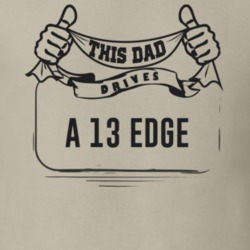 This Dad Drives A 13 Edge Father's Day T Shirt