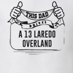 This Dad Drives A 13 Laredo Overland Father's Day T Shirt