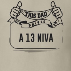 This Dad Drives A 13 Niva Father's Day T Shirt