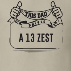 This Dad Drives A 13 Zest Father's Day T Shirt