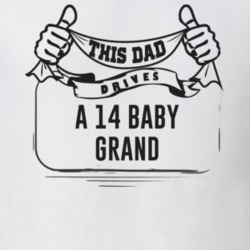 This Dad Drives A 14 Baby Grand Father's Day T Shirt