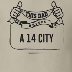 This Dad Drives A 14 City Father's Day T Shirt