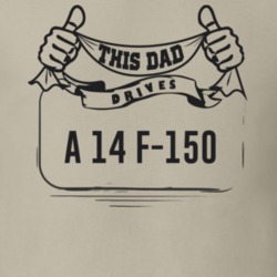 This Dad Drives A 14 F-150 Father's Day T Shirt