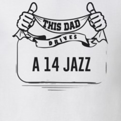 This Dad Drives A 14 Jazz Father's Day T Shirt