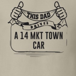 This Dad Drives A 14 Mkt Town Car Father's Day T Shirt