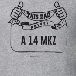 This Dad Drives A 14 Mkz Father's Day T Shirt