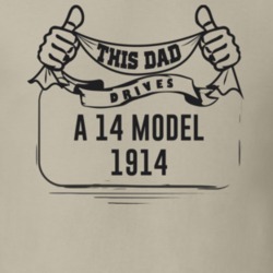 This Dad Drives A 14 Model 1914 Father's Day T Shirt