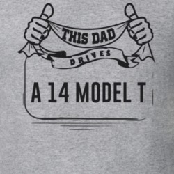 This Dad Drives A 14 Model T Father's Day T Shirt