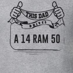 This Dad Drives A 14 Ram 50 Father's Day T Shirt