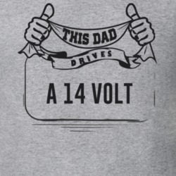 This Dad Drives A 14 Volt Father's Day T Shirt