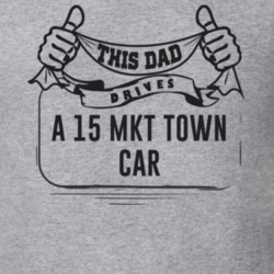 This Dad Drives A 15 Mkt Town Car Father's Day T Shirt