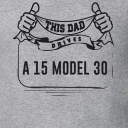 This Dad Drives A 15 Model 30 Father's Day T Shirt