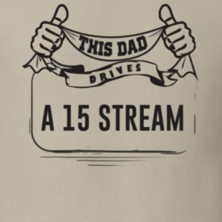 This Dad Drives A 15 Stream Father's Day T Shirt
