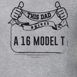 This Dad Drives A 16 Model T Father's Day T Shirt