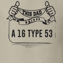 This Dad Drives A 16 Type 53 Father's Day T Shirt