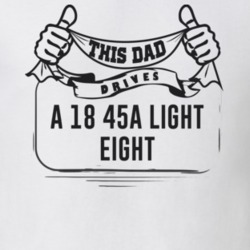 This Dad Drives A 18 45A Light Eight Father's Day T Shirt
