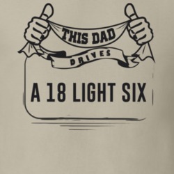 This Dad Drives A 18 Light Six Father's Day T Shirt