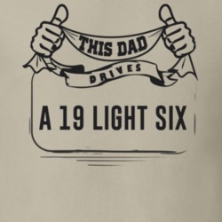 This Dad Drives A 19 Light Six Father's Day T Shirt
