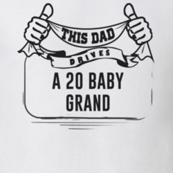 This Dad Drives A 20 Baby Grand Father's Day T Shirt