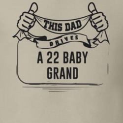This Dad Drives A 22 Baby Grand Father's Day T Shirt