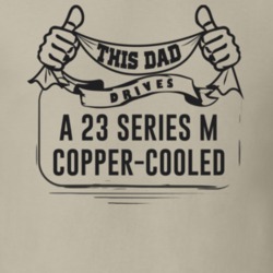 This Dad Drives A 23 Series M Copper-Cooled Father's Day T Shirt