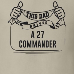 This Dad Drives A 27 Commander Father's Day T Shirt