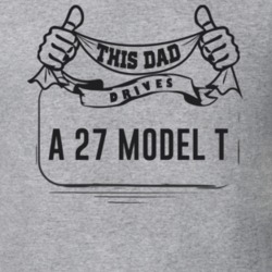 This Dad Drives A 27 Model T Father's Day T Shirt