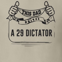 This Dad Drives A 29 Dictator Father's Day T Shirt