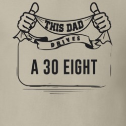 This Dad Drives A 30 Eight Father's Day T Shirt