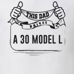 This Dad Drives A 30 Model L Father's Day T Shirt