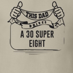 This Dad Drives A 30 Super Eight Father's Day T Shirt