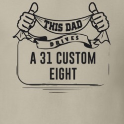 This Dad Drives A 31 Custom Eight Father's Day T Shirt