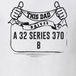 This Dad Drives A 32 Series 370 B Father's Day T Shirt