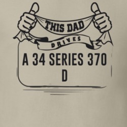 This Dad Drives A 34 Series 370 D Father's Day T Shirt