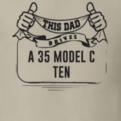 This Dad Drives A 35 Model C Ten Father's Day T Shirt