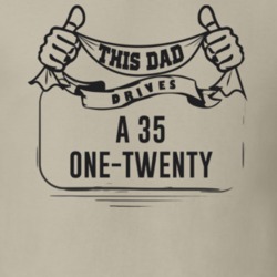 This Dad Drives A 35 One-Twenty Father's Day T Shirt