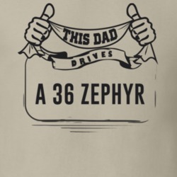 This Dad Drives A 36 Zephyr Father's Day T Shirt