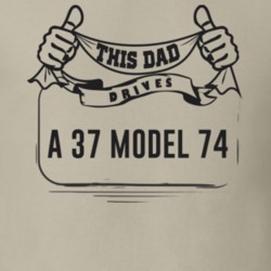This Dad Drives A 37 Model 74 Father's Day T Shirt