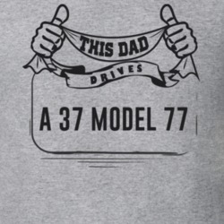 This Dad Drives A 37 Model 77 Father's Day T Shirt