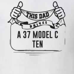 This Dad Drives A 37 Model C Ten Father's Day T Shirt