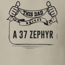 This Dad Drives A 37 Zephyr Father's Day T Shirt