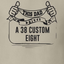 This Dad Drives A 38 Custom Eight Father's Day T Shirt