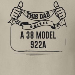 This Dad Drives A 38 Model 922A Father's Day T Shirt
