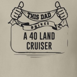 This Dad Drives A 40 Land Cruiser Father's Day T Shirt