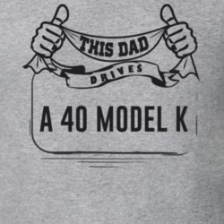 This Dad Drives A 40 Model K Father's Day T Shirt