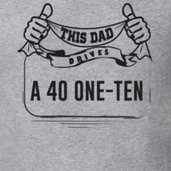 This Dad Drives A 40 One-Ten Father's Day T Shirt
