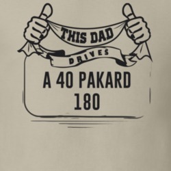 This Dad Drives A 40 Pakard 180 Father's Day T Shirt