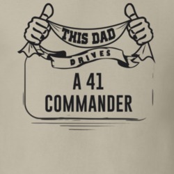 This Dad Drives A 41 Commander Father's Day T Shirt