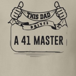 This Dad Drives A 41 Master Father's Day T Shirt
